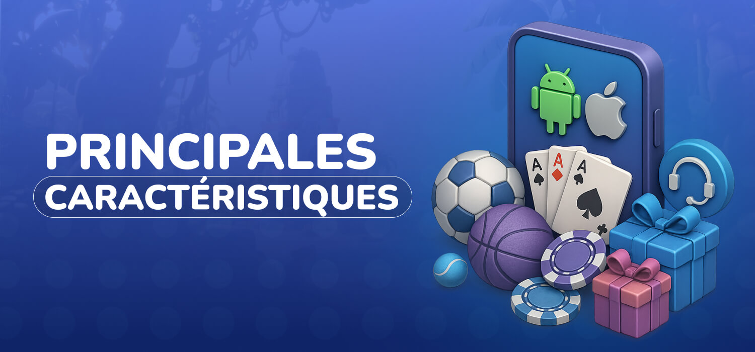 Caractéristiques remarquables de l'application mobile 1xbet